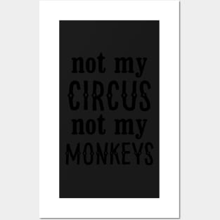 Not My Circus Not My Monkeys Posters and Art